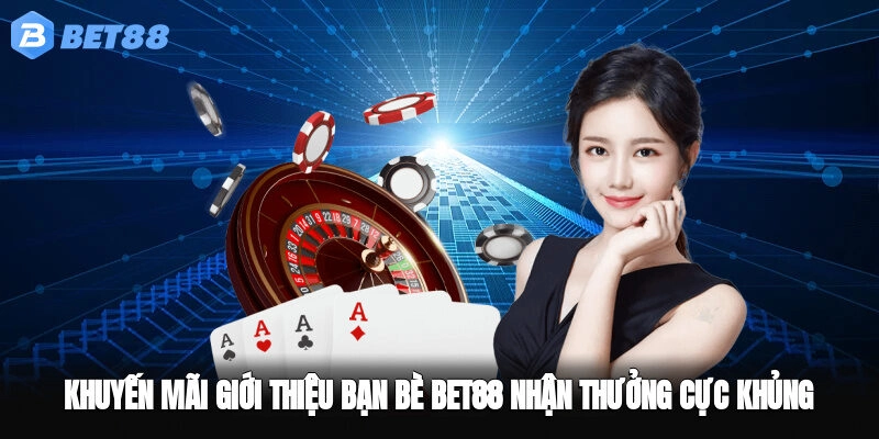 khuyến mãi giới thiệu bạn bè BET88