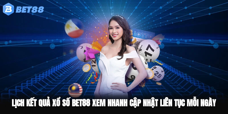 Lịch kết quả xổ số BET88