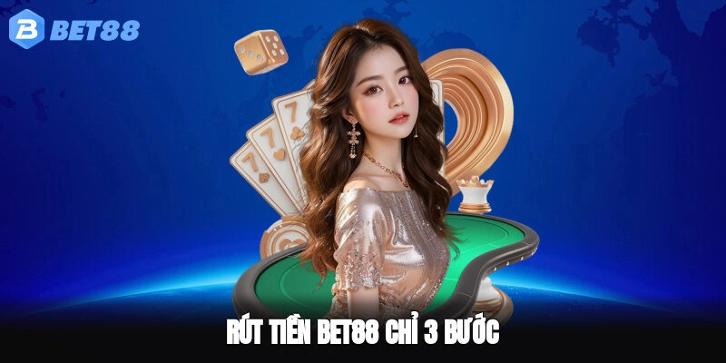 Rút tiền BET88 chỉ 3 bước