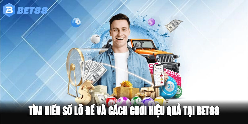 Tìm Hiểu Sổ Lô Đề Và Cách Chơi Hiệu Quả Tại BET88